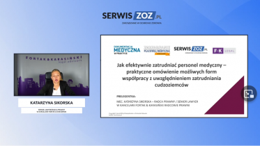 Katarzyna Sikorska: Jak efektywnie zatrudniać personel medyczny – praktyczne omówienie możliwych form współpracy z uwzględnieniem zatrudniania cudzoziemców